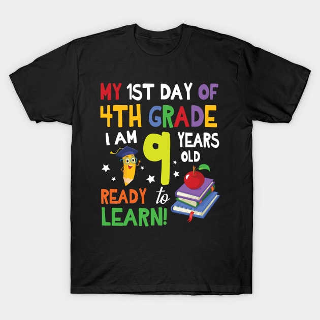 My First Day Of 4th Grade I Am 9 Years Old Ready To Learn T-Shirt by bakhanh123